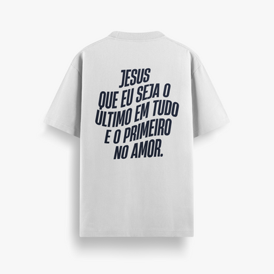 Camiseta Básica Unissex Jesus que eu seja o último