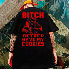 Camiseta Básica Bitch Better Have My Cookies